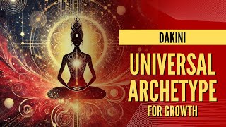 Understanding Dakinis Part 5  quotDakini Universal Archetypes for Growthquot [upl. by Nikita119]