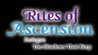 Rites of Ascension  Book One  Prologue The Shadows That Keep [upl. by Etterual]