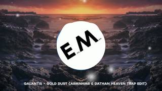 Galantis  Gold Dust ARMNHMR and DATHAN HEAVEN TRAP EDIT [upl. by Beaufert]