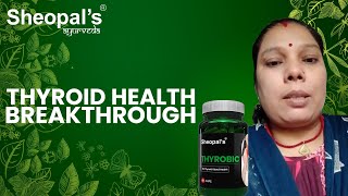 Thyroid Health Breakthrough  Thyrobic  Sheopals [upl. by Htebasil670]