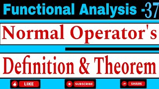 Normal Operators  Definition amp Important Theorem  Functional Analysis  MSc 4th Sem [upl. by Enelehcim]