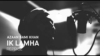 Azaan Sami Khan  Ik Lamha Ft Maya Ali  Reprise Studio Session [upl. by Seraphim]