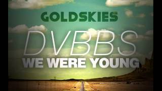 DVBBS  We Were Young Remix ftGoldskies By DJ ET [upl. by Dodds633]