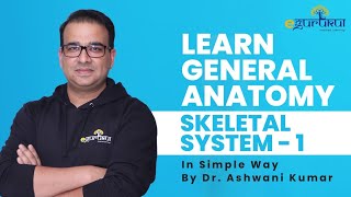 Learn General Anatomy in Simple Way with DrAshwani Kumar  Skeletal System1 [upl. by Oxley]