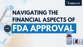 Managing the Financial Journey of FDA Approval  Financial Aspects of FDA Approval [upl. by Ztnaj362]