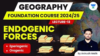 L13  Endogenic Forces  Geography Foundation Course  UPSC 202425  Anirudh Malik [upl. by Elehcin224]