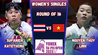 Supanida KATETHONG vs Nguyên Thùy LINH  R16  Badminton Taipei Open 2023 [upl. by Anivahs]