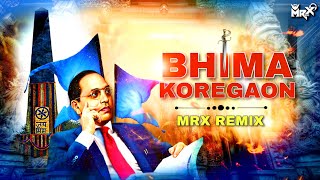 BHIMA KOREGAON  1 janevari special  Bhim song  500 mahar song  dj mrx  MRX REMIX [upl. by Adnolrehs]