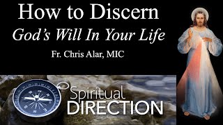 Discerning Gods Will in Your Life  Explaining the Faith [upl. by Aonehc]