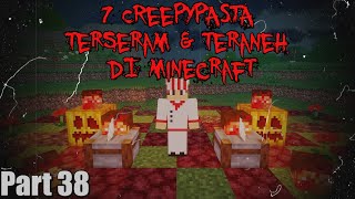 7 Creepypasta TERANEH amp TERSERAM di Minecraft Part 38‼️3 Jumpscare [upl. by Lleznol]