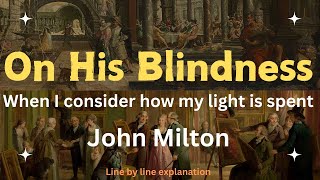 On His Blindness by John Milton  Detailed Analysis amp LinebyLine Explanation [upl. by Eelahs413]