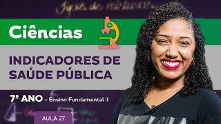 Indicadores de saúde pública – Ciências – 7º ano – Ensino Fundamental [upl. by Jannelle]