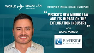 Julian Manco quotMexico’s New Mining Lawquot Discoveries 2023 Mining Conference [upl. by Nedac]