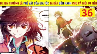 Bị Xem Là Phế Vật Của Gia Tộc Ta Đây Bón Hành Cho Cả Giới Tu Tiên  Review Vũ Động Càn Khôn P36 [upl. by Eiuqnimod338]