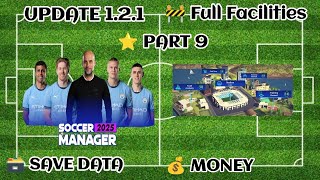 Soccer Manager 2025 Full Facilities Save Data Update 121  Part 9 [upl. by Neral116]