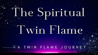 The Spiritual Twin Flame  A Twin Flame Journey [upl. by Ayouqat]