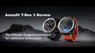 Amazfit TRex 3 Review  Built For Extreme Adventures [upl. by Delastre]