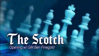 Openings with GM Ben Finegold The Scotch [upl. by Cairns]