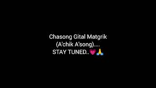 Chasong Gital Matgrik Achik Asong  Rough record [upl. by Nnylf]