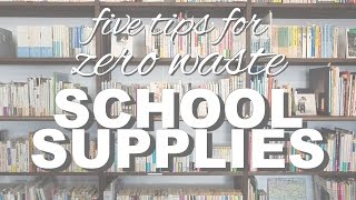 Five Tips for Zero Waste School Supplies [upl. by Enomal]