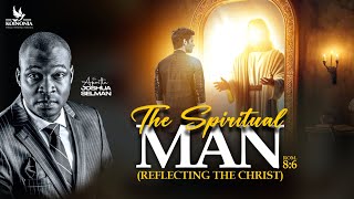 THE SPIRITUAL MAN REFLECTING THE CHRIST  WORD SESSION WITH APOSTLE JOSHUA SELMAN 02062024 [upl. by Ahsinek]