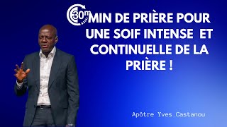 30min de prière pour une soif intense amp continuelle de la prière  Apôtre Yves Castanou 🔥 [upl. by Orren582]