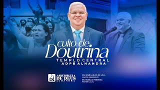 CULTO DE DOUTRINA  TEMPLO CENTRAL AD  ALHANDRA 19042024 [upl. by Gerdy847]