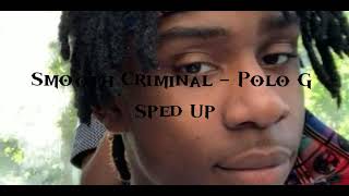 Smooth Criminal  Polo G Sped Up [upl. by Averil74]