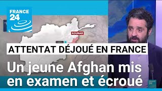 Attentat déjoué en France  un jeune Afghan mis en examen et écroué • FRANCE 24 [upl. by Thomasina]