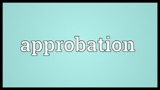 Approbation Meaning [upl. by Purington251]