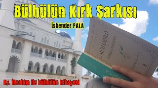 İskender Pala  Bülbülün Kırk Şarkısı  Hz İbrahim ile Bülbülün Hikayesi [upl. by Yevoc]