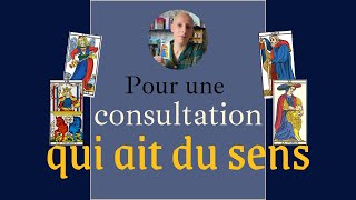 Pour une Consultation de Tarot qui ait du Sens  Comment et Pourquoi se faire tirer les cartes [upl. by Nirihs888]