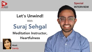 Lets Unwind With Suraj Sehgal Meditation Instructor Heartfulness  Special Interview [upl. by Hanafee107]