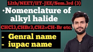 nomenclature of alkyl halide genral amp iupac name by prrem sir [upl. by Allanson]