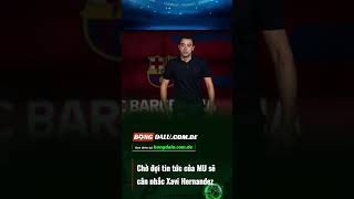 MU đang để mắt tới Xavi Hernandez [upl. by Phare]