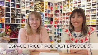 Espace Tricot Knitting Podcast Episode 51 with Steph amp Naomi [upl. by Ellehcit358]