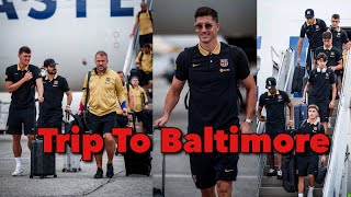 FC Barcelona Player Travel To Baltimore For El Clásico  Lewandowski Ter Stegen Araújo Gündoğan [upl. by Robbert587]