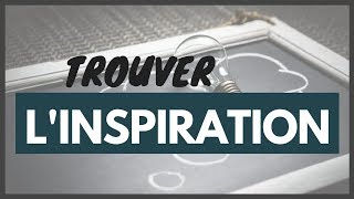 Trouver lINSPIRATION pour être plus PRODUCTIF [upl. by Warde263]