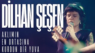 Dilhan Şeşen  Aklımın En Ortasına Kurdun Bir Yuva LIVE at Zorlu PSM \u00100 Studio [upl. by Cassandra]