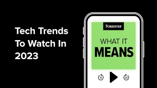 Tech Trends To Watch In 2023  Forrester Podcast [upl. by Sylvanus292]