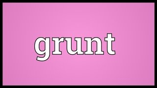 Grunt Meaning [upl. by Cott]