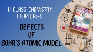 Defects of Bohrs Atomic Model  class 11 chemistry chapter 2  bohratomicmodel [upl. by Nnorahs325]