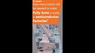 How many robots will be needed to make Fully Auto a reality in semiconductor factories [upl. by Wallach303]