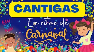 Cantigas em RITMO DE CARNAVAL marchinhas de carnaval para educação infantil [upl. by Sirrah122]