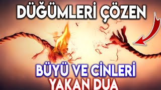 DÜĞÜMLER ÇÖZEN BÜYÜ VE CİNLERİ YAKAN DUA [upl. by Zingale31]