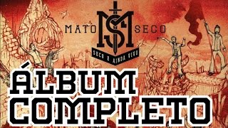 Mato Seco  Seco e Ainda Vivo  Álbum Completo [upl. by Enneibaf]