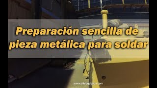 Visita a obra Preparación sencilla de pieza metálica para soldar [upl. by Alfi264]