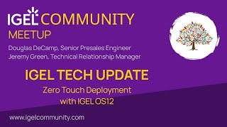 IGEL Community Meetup with Douglas DeCamp amp Jeremy Green  Zero Touch Deployment with IGEL OS 12 [upl. by Carolyn]