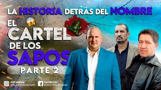 La historia detras del nombre El C4RT3L DE LOS SAPOS  PARTE 2  Flaco Solórzano [upl. by Llenahs]