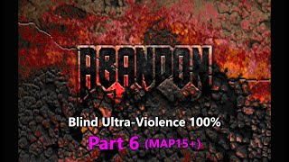 Doom II Abandon  PART 6 MAP15  Blind UltraViolence 100 [upl. by Llenrrad]